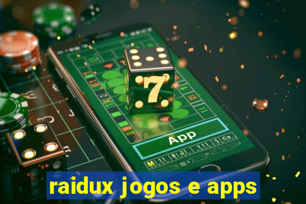 raidux jogos e apps